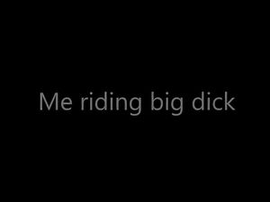 Me riding big dick